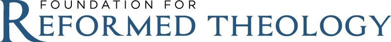 Foundation for Reformed Theology